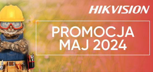 Hikvision - Promocja maj 2024