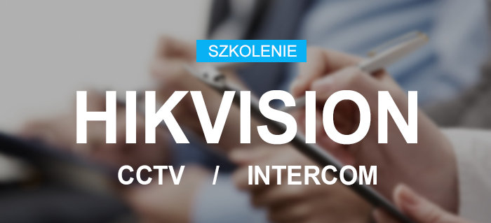Szkolenie HIKVISION CCTV - INTERCOM / Olsztyn / 16.02.2024